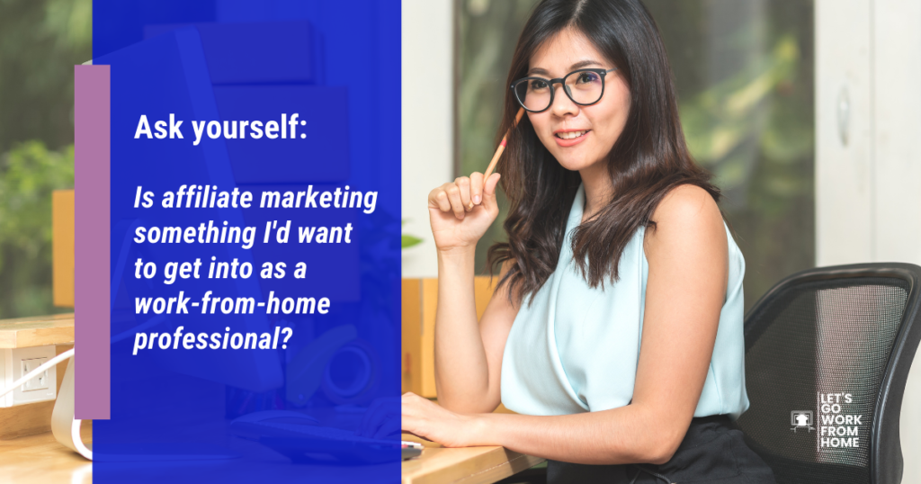 Is affiliate marketing something I'd want to get into as a work-from-home professional - Let's Go Work From Home