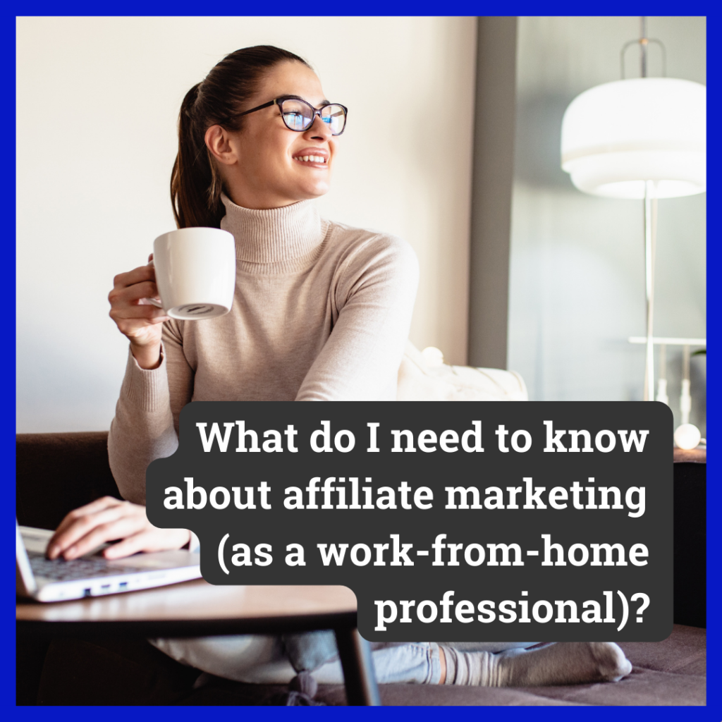 What do I need to know about affiliate marketing (as a work-from-home professional) - Let's Go Work From Home